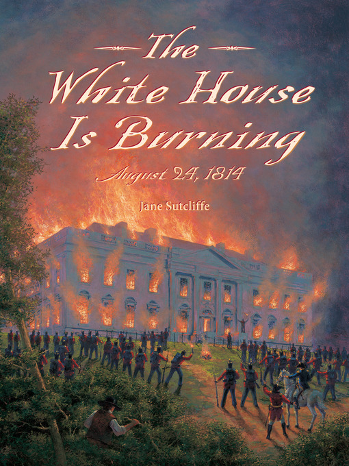Title details for The White House Is Burning by Jane Sutcliffe - Available